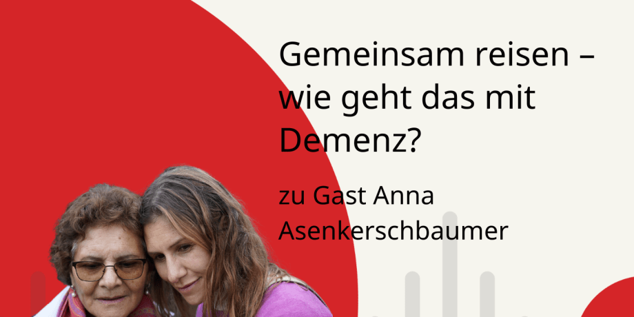 Podcastcover zum Thema Reisen mit Demenz mit Mutter und Tochter.